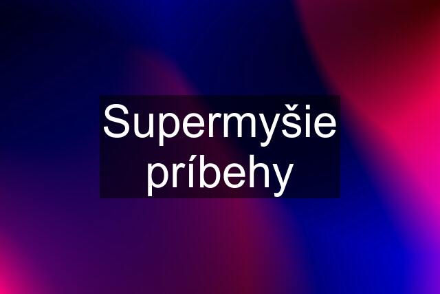 Supermyšie príbehy