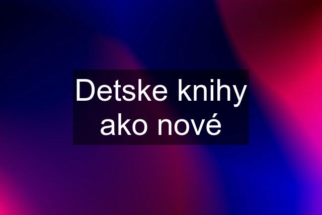 Detske knihy ako nové