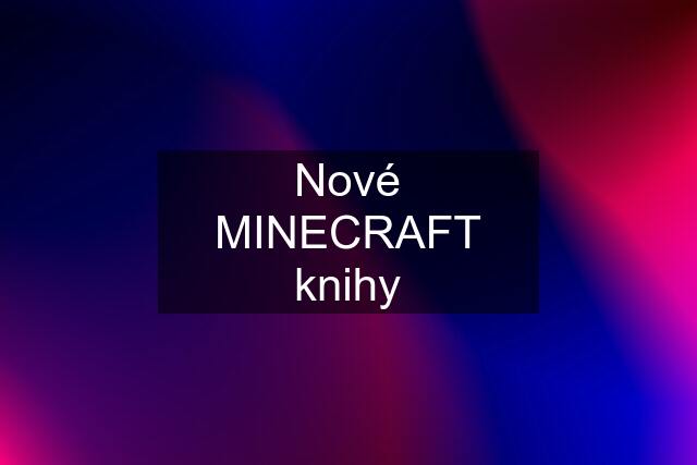 Nové MINECRAFT knihy