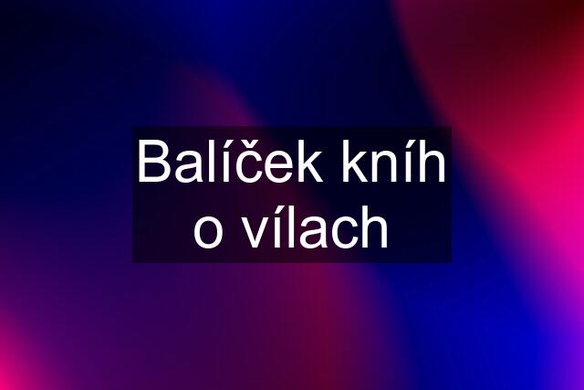 Balíček kníh o vílach