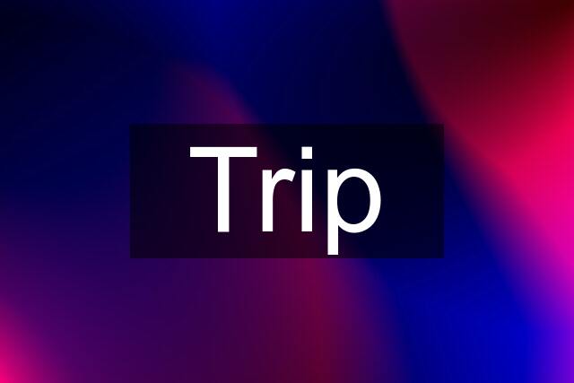 Trip