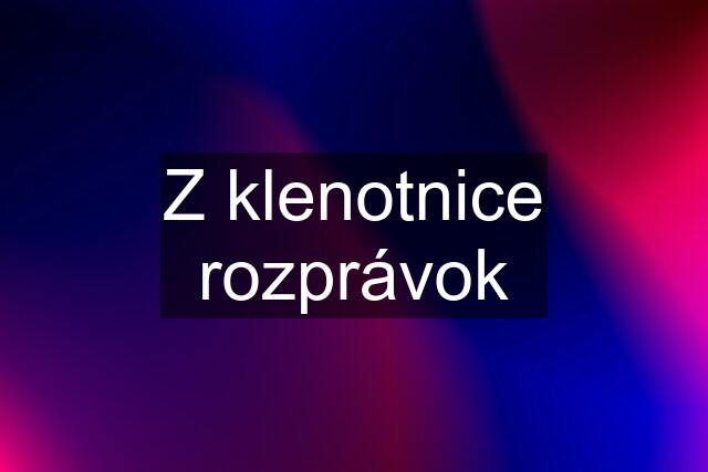 Z klenotnice rozprávok