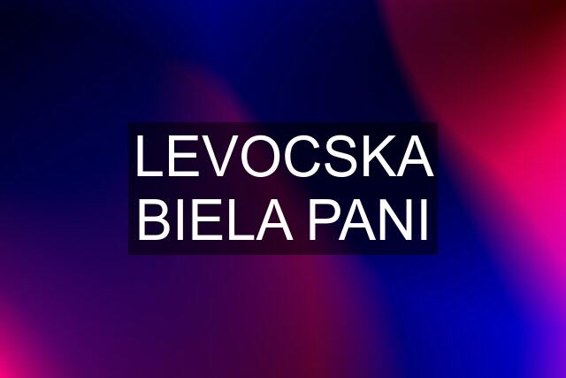 LEVOCSKA BIELA PANI