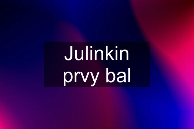 Julinkin prvy bal