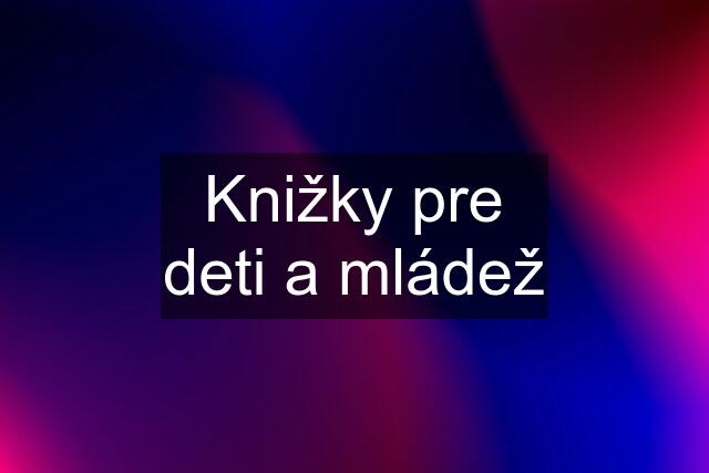 Knižky pre deti a mládež