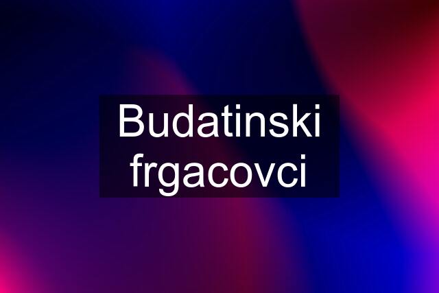 Budatinski frgacovci