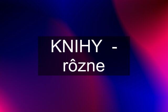 KNIHY  - rôzne