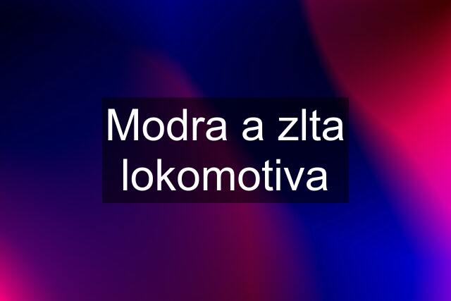 Modra a zlta lokomotiva