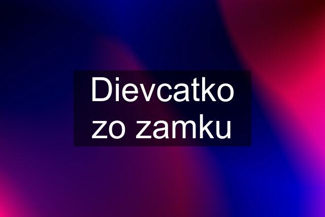 Dievcatko zo zamku