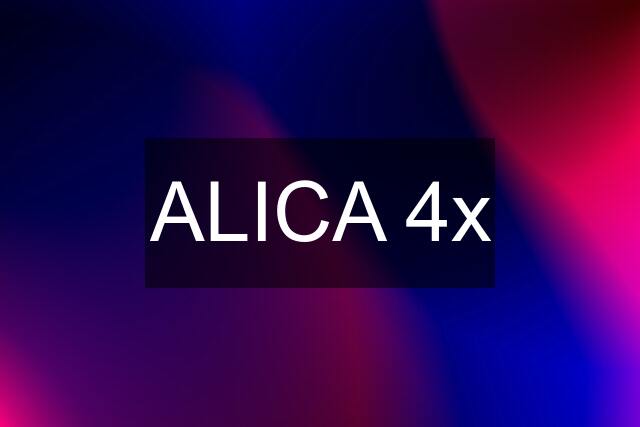 ALICA 4x