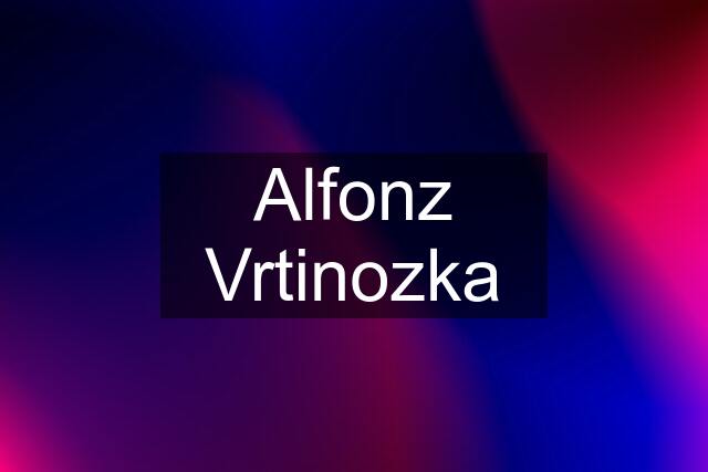 Alfonz Vrtinozka