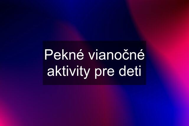 Pekné vianočné aktivity pre deti