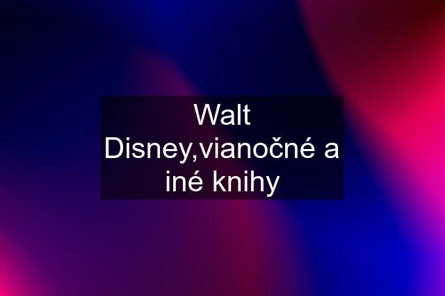 Walt Disney,vianočné a iné knihy