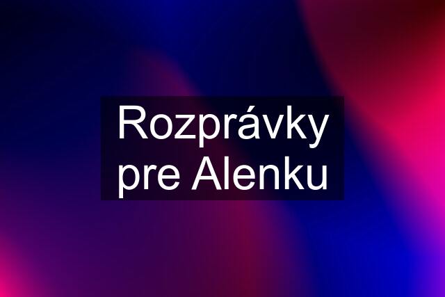 Rozprávky pre Alenku