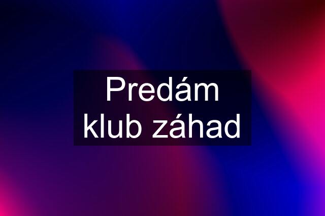 Predám klub záhad