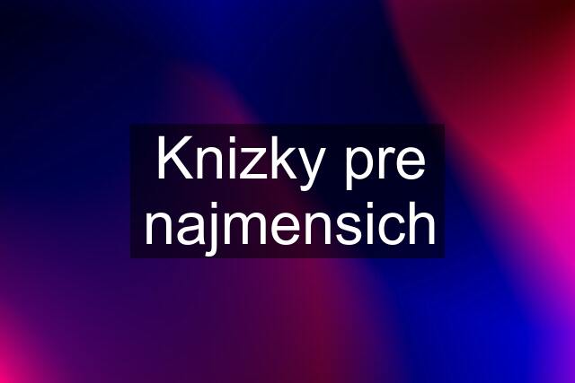 Knizky pre najmensich