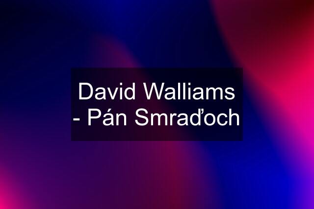 David Walliams - Pán Smraďoch