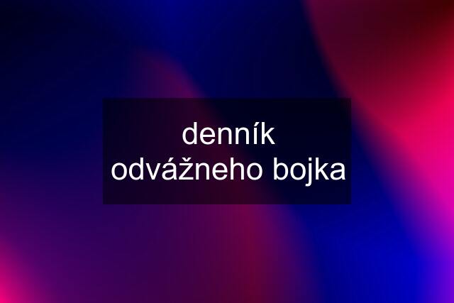 denník odvážneho bojka