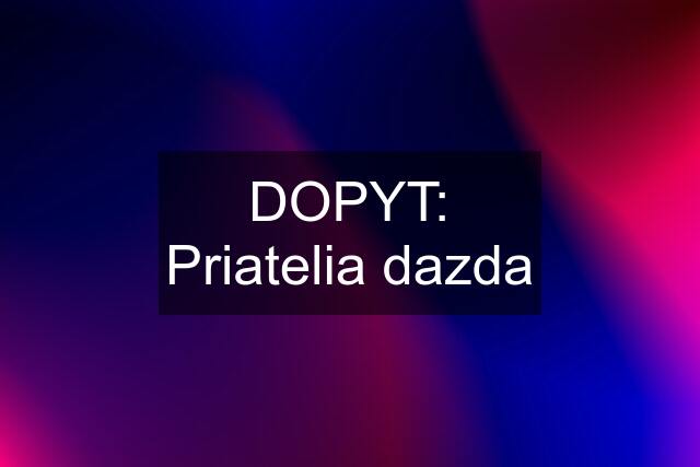 DOPYT: Priatelia dazda