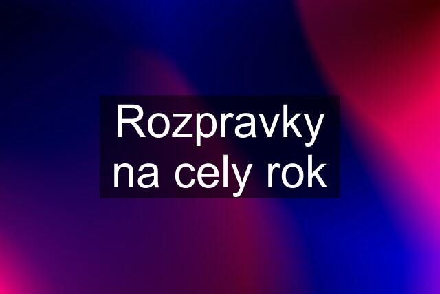 Rozpravky na cely rok