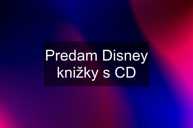 Predam Disney knižky s CD