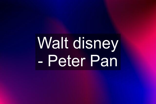 Walt disney - Peter Pan