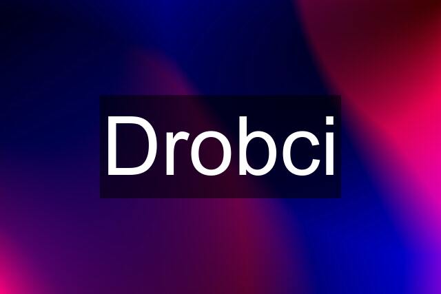 Drobci