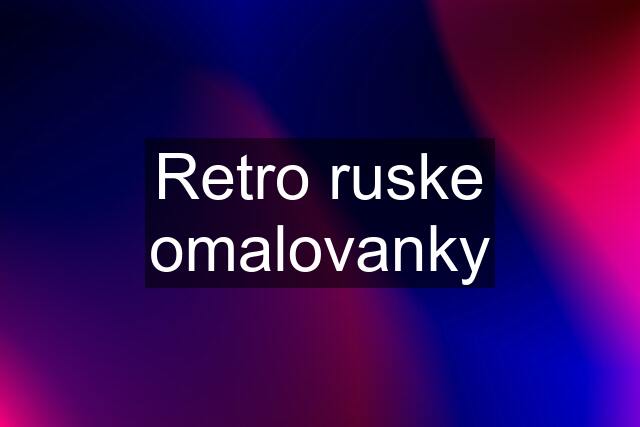 Retro ruske omalovanky