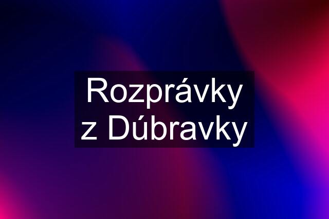 Rozprávky z Dúbravky