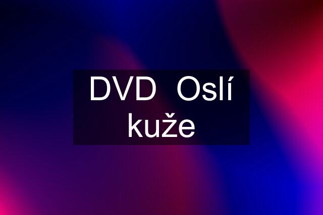 DVD  Oslí kuže