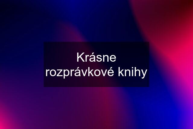 Krásne rozprávkové knihy