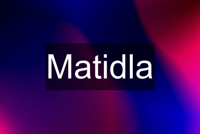 Matidla