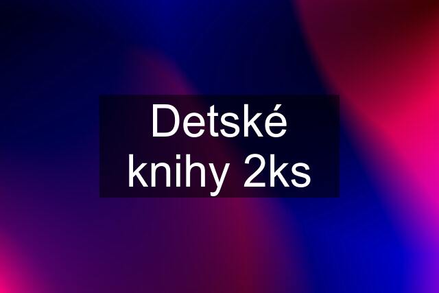 Detské knihy 2ks