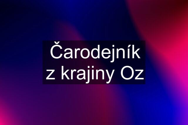 Čarodejník z krajiny Oz