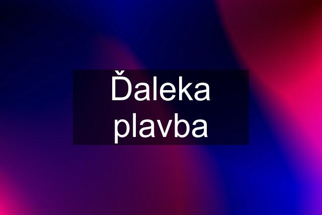 Ďaleka plavba