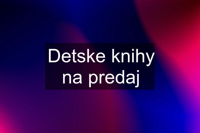 Detske knihy na predaj