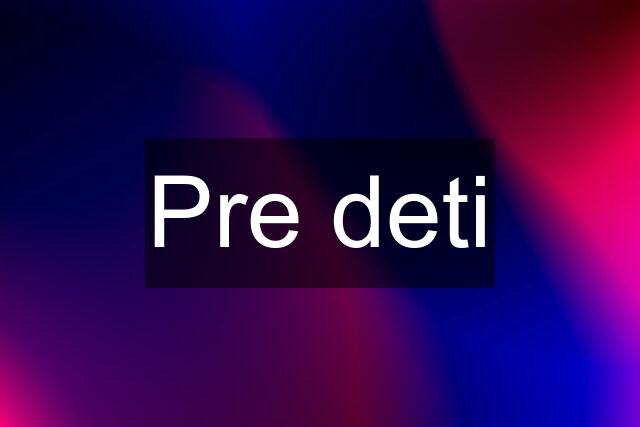 Pre deti