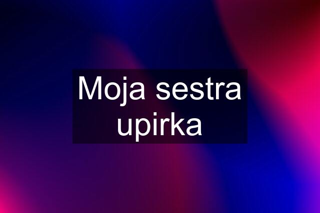 Moja sestra upirka