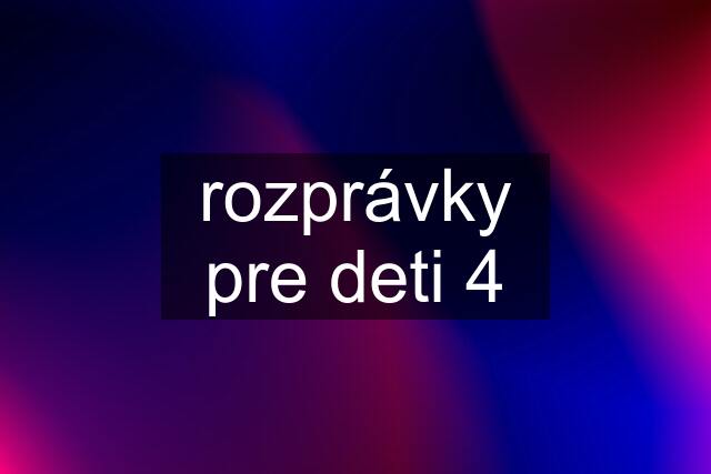 rozprávky pre deti 4