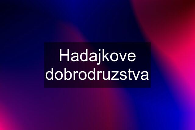 Hadajkove dobrodruzstva