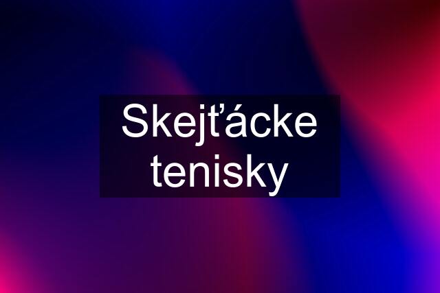 Skejťácke tenisky