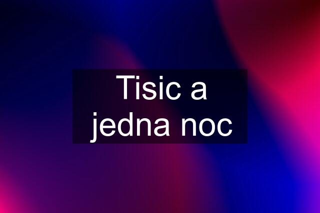 Tisic a jedna noc