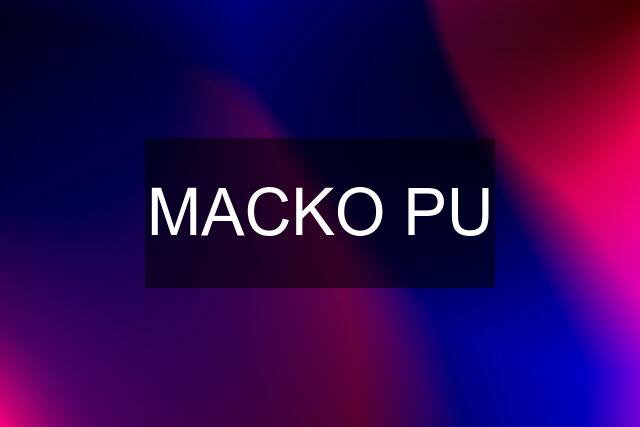 MACKO PU