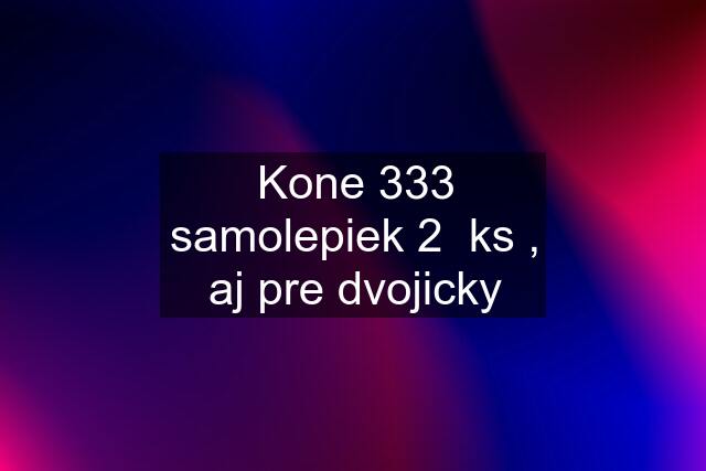 Kone 333 samolepiek 2  ks , aj pre dvojicky