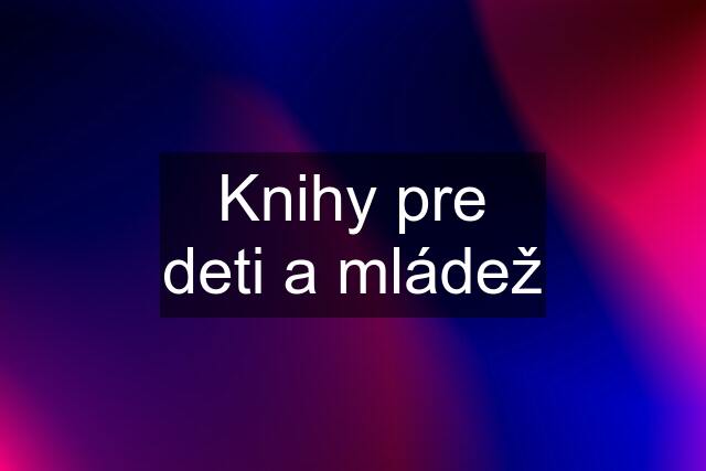 Knihy pre deti a mládež