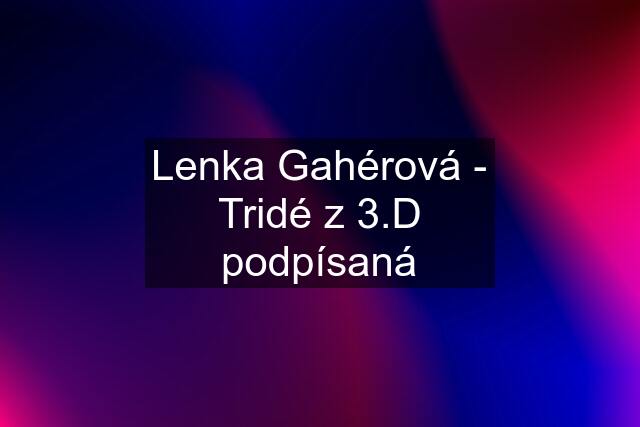 Lenka Gahérová - Tridé z 3.D podpísaná