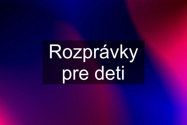 Rozprávky pre deti