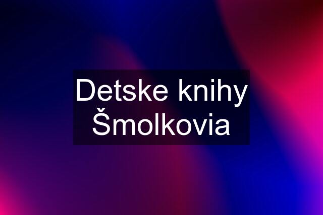 Detske knihy Šmolkovia