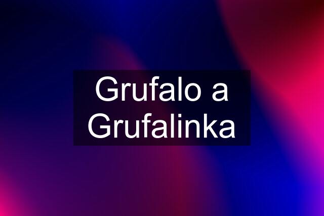 Grufalo a Grufalinka