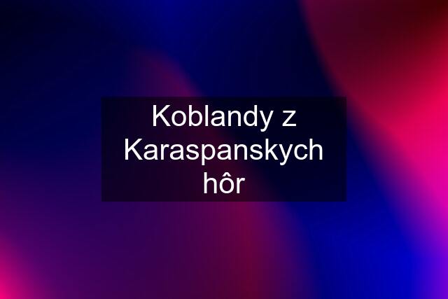 Koblandy z Karaspanskych hôr